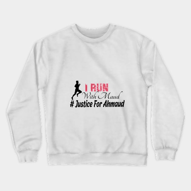 I Run With Maud -Ahmaud, justice for arbery Crewneck Sweatshirt by Yassine BL